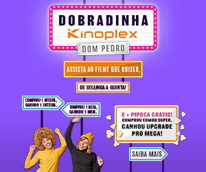 Dobradinha Kinoplex Dom Pedro